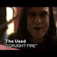 I Caught Fire - The Used